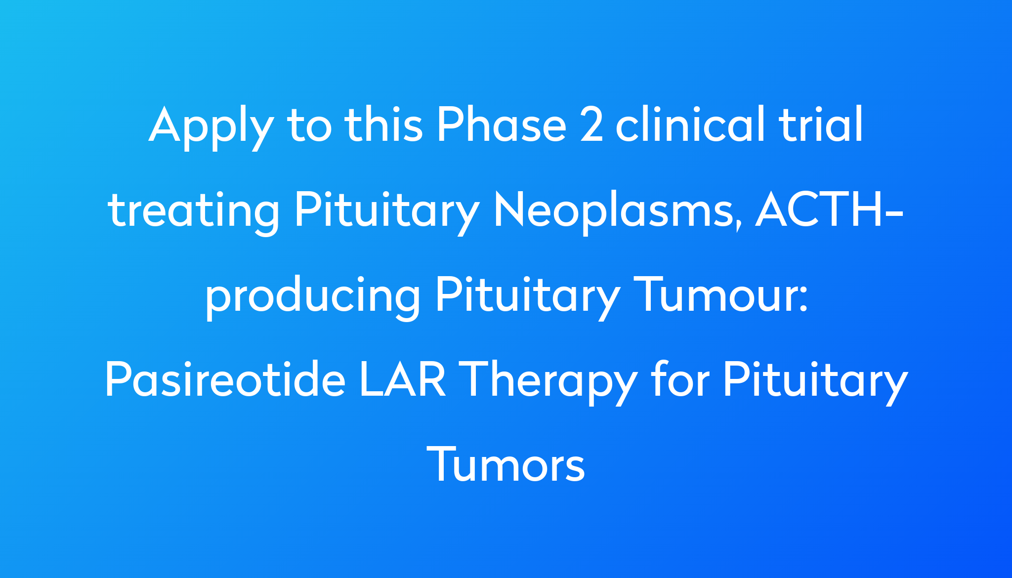 Pasireotide Lar Therapy For Pituitary Tumors Clinical Trial 2024 Power 8738